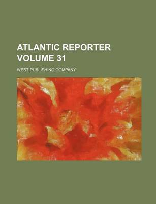 Book cover for Atlantic Reporter Volume 31