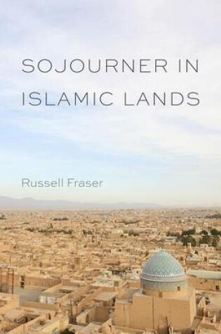 Cover of Sojourner in Islamic Lands