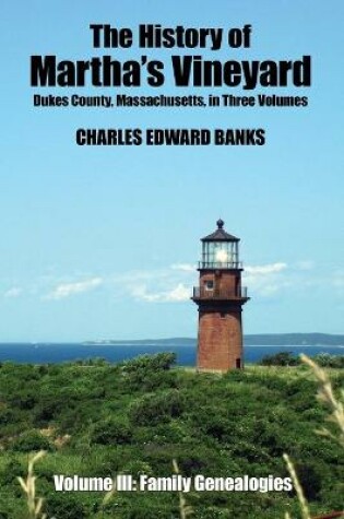 Cover of The History of Martha's Vineyard, Dukes County, Massachusetts in Three Volumes