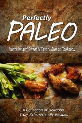 Book cover for Perfectly Paleo - Munchies and Sweet & Savory Breads Cookbook