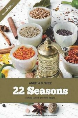 Cover of 22 Seasons Blended Seasons and Herbs Recipes