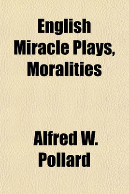 Book cover for English Miracle Plays, Moralities