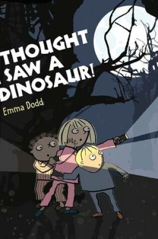 Cover of I Thought I Saw a Dinosaur!