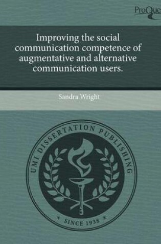 Cover of Improving the Social Communcation [Sic] Competence of Augmentative and Alternative Communicaiton [Sic] Users