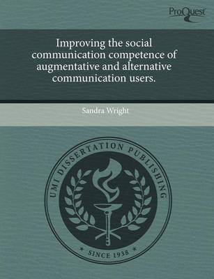 Book cover for Improving the Social Communcation [Sic] Competence of Augmentative and Alternative Communicaiton [Sic] Users