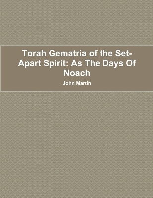 Book cover for Torah Gematria of the Set-Apart Spirit: as the Days of Noach