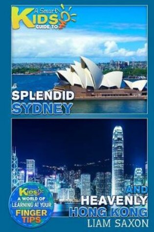 Cover of A Smart Kids Guide to Splendid Sydney and Heavenly Hong Kong