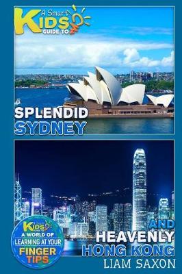 Book cover for A Smart Kids Guide to Splendid Sydney and Heavenly Hong Kong