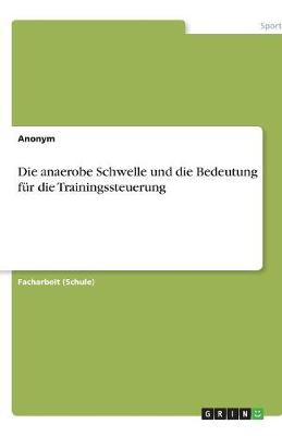 Book cover for Die anaerobe Schwelle und die Bedeutung fur die Trainingssteuerung