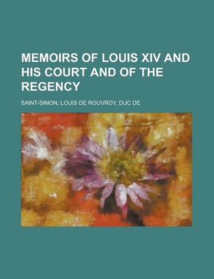 Book cover for Memoirs of Louis XIV and His Court and of the Regency Volume 06