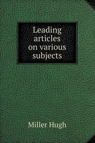 Cover of Leading Articles on Various Subjects