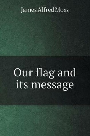 Cover of Our flag and its message
