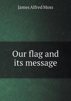 Book cover for Our flag and its message