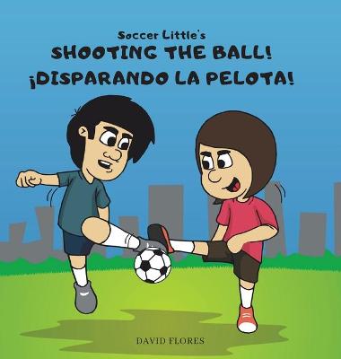 Book cover for Soccer Little's Shooting the Ball! �Disparando la Pelota!