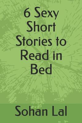 Book cover for 6 Sexy Short Stories to Read in Bed