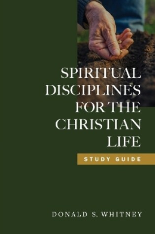 Cover of Spiritual Disciplines for the Christian Life Study Guide