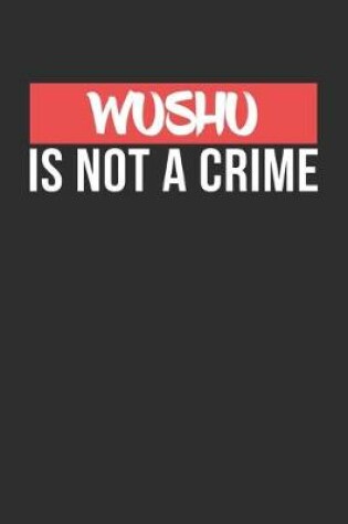 Cover of Wushu is not a Crime