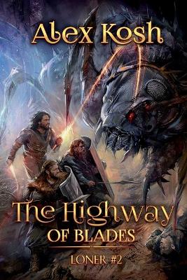 Book cover for The Highway of Blades (Loner Book #2)
