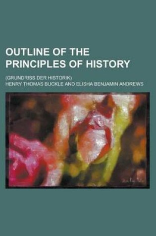 Cover of Outline of the Principles of History; (Grundriss Der Historik)