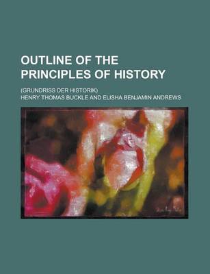 Book cover for Outline of the Principles of History; (Grundriss Der Historik)