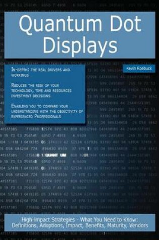 Cover of Quantum Dot Displays: High-Impact Strategies - What You Need to Know: Definitions, Adoptions, Impact, Benefits, Maturity, Vendors