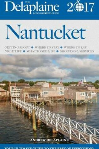 Cover of Nantucket - The Delaplaine 2017 Long Weekend Guide