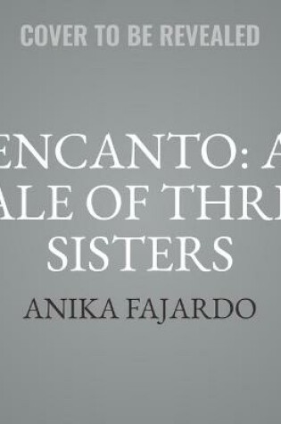 Cover of Encanto: A Tale of Three Sisters