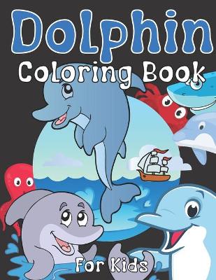 Book cover for Dolphin Coloring Book For Kids