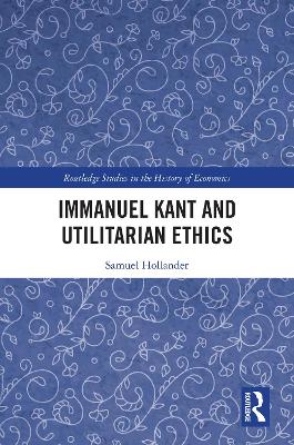Book cover for Immanuel Kant and Utilitarian Ethics