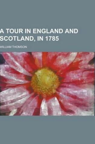 Cover of A Tour in England and Scotland, in 1785