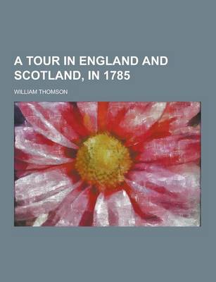 Book cover for A Tour in England and Scotland, in 1785