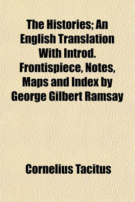 Book cover for The Histories; An English Translation with Introd. Frontispiece, Notes, Maps and Index by George Gilbert Ramsay