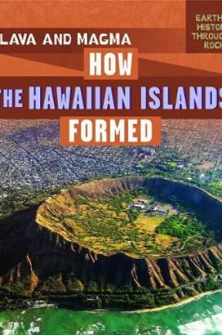 Cover of Lava and Magma: How the Hawaiian Islands Formed