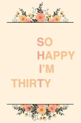 Book cover for So Happy I'm Thirty