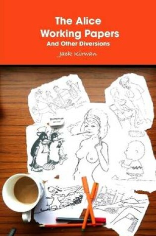 Cover of The Alice Working Papers and Other Diversions