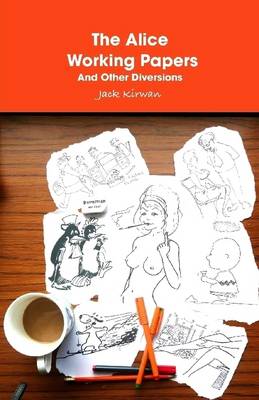Book cover for The Alice Working Papers and Other Diversions