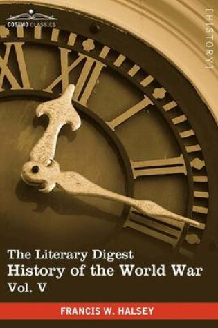 Cover of The Literary Digest History of the World War, Vol. V (in Ten Volumes, Illustrated)