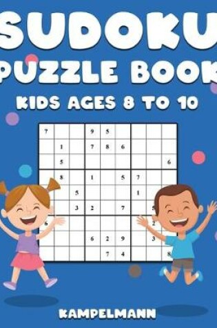 Cover of Sudoku Puzzle Book Kids Ages 8 to 10