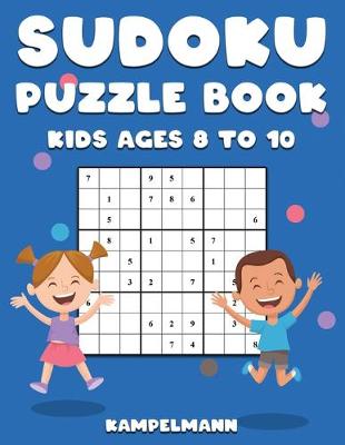 Book cover for Sudoku Puzzle Book Kids Ages 8 to 10