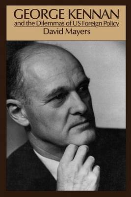 Book cover for George Kennan and the Dilemmas of Us Foreign Policy