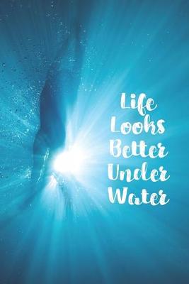 Book cover for Life Looks Better Under Water