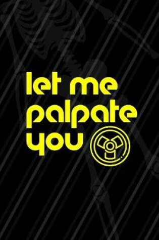 Cover of Let Me Palpate You