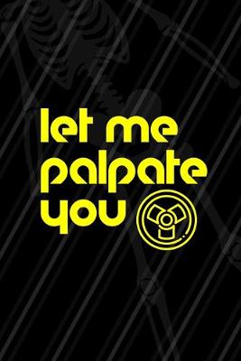 Book cover for Let Me Palpate You