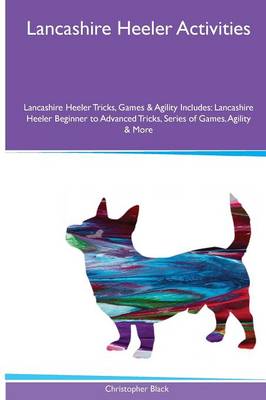 Book cover for Lancashire Heeler Activities Lancashire Heeler Tricks, Games & Agility. Includes
