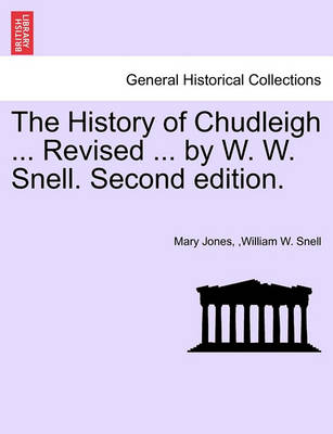 Book cover for The History of Chudleigh ... Revised ... by W. W. Snell. Second Edition.