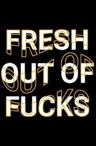 Cover of Fresh Out Of Fucks