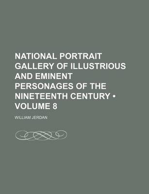 Book cover for National Portrait Gallery of Illustrious and Eminent Personages of the Nineteenth Century (Volume 8)