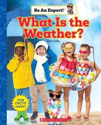 Book cover for What Is the Weather? (Be an Expert!)