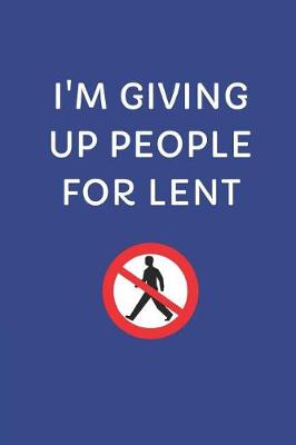 Book cover for I'm Giving Up People for Lent