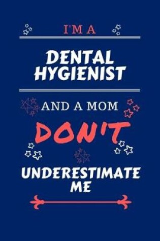 Cover of I'm A Dental Hygienist And A Mom Don't Underestimate Me